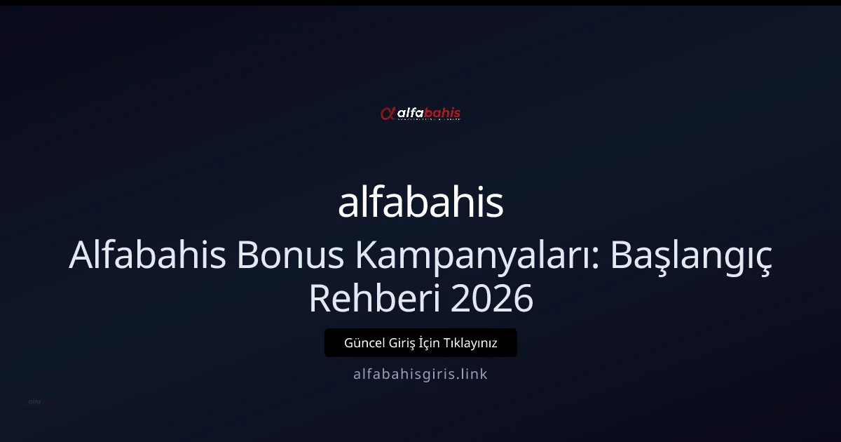 Alfabahis Bonus Kampanyaları: Başlangıç Rehberi 2026 Alfabahis Bonus Kampanyaları: Başlangıç Rehberi 2026 — adım adım anlatım