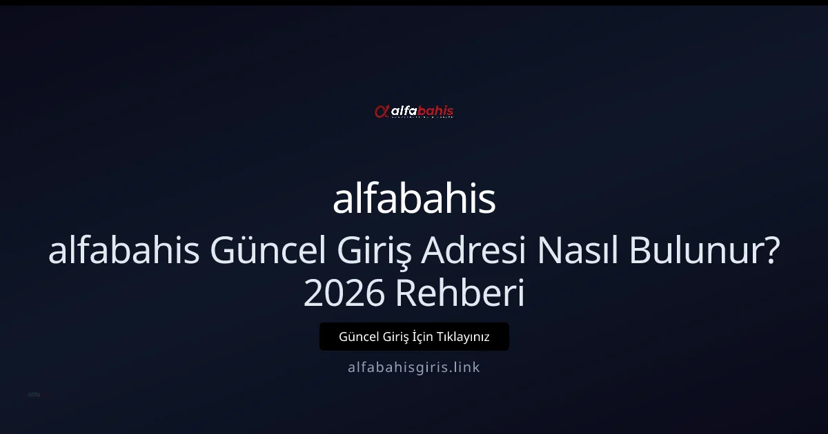 alfabahis Güncel Giriş Adresi Nasıl Bulunur? 2026 Rehberi alfabahis Güncel Giriş Adresi Nasıl Bulunur? 2026 Rehberi: kullanıcı arayüzü görünümü