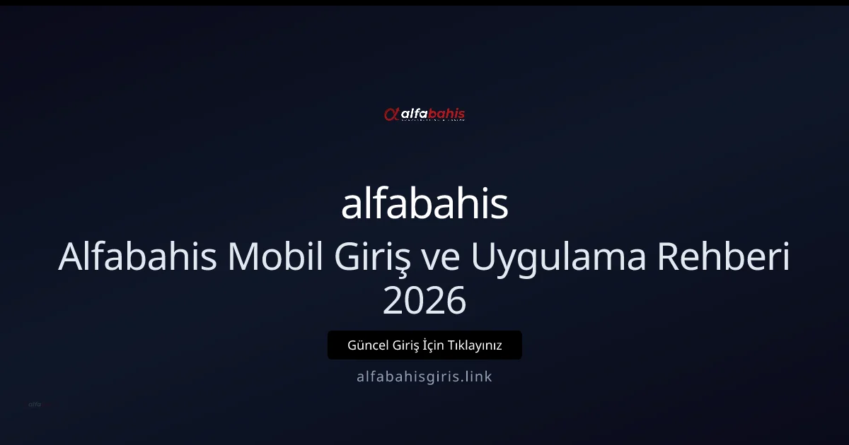 Alfabahis Mobil Giriş ve Uygulama Rehberi 2026 Alfabahis Mobil Giriş ve Uygulama Rehberi 2026 konusunda detaylı kılavuz