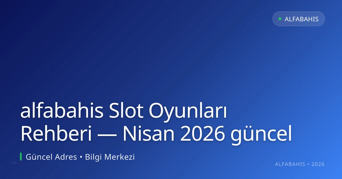 alfabahis Slot Oyunları Rehberi alfabahis Slot Oyunları Rehberi