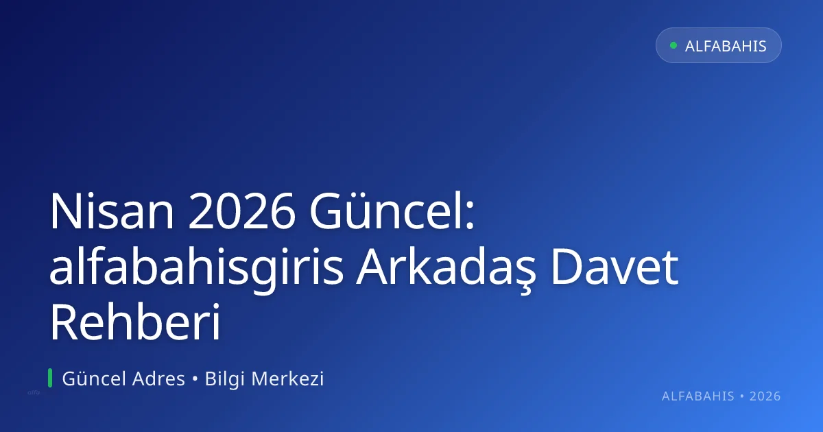 alfabahisgiris Arkadaş Davet Rehberi alfabahisgiris Arkadaş Davet Rehberi