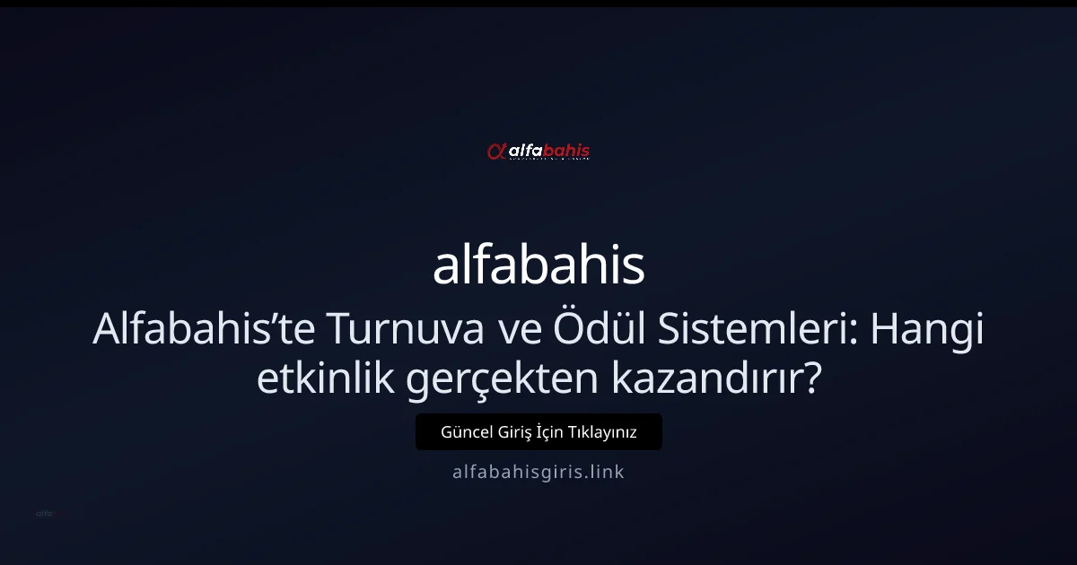 Alfabahis’te Turnuvalar ve Ödüller - alfabahis rehber görseli